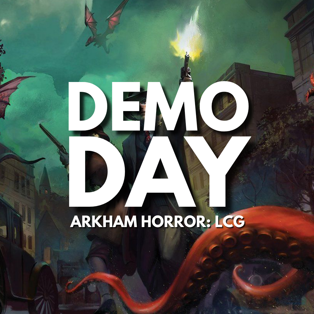 Demo Day: Arkham Horror LCG w. Ben
